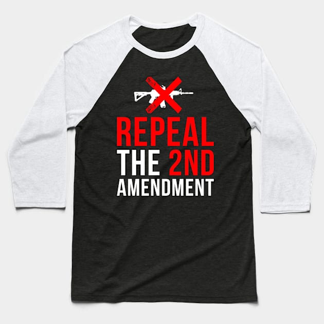 Repeal The 2nd Amendment Gun Control Baseball T-Shirt by Flippin' Sweet Gear